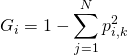 \[G_i=1-\sum_{j=1}^Np_{i,k}^2\]