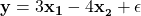 \mathbf{y}=3\mathbf{ x_1}-4\mathbf{x__2}+\mathbf{\epsilon}